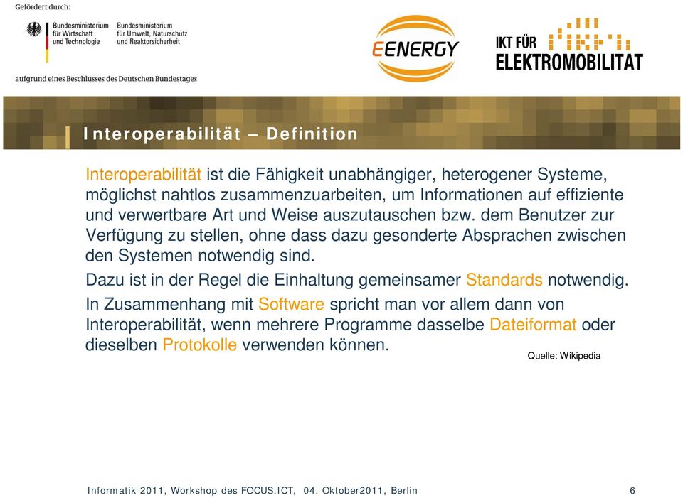 dem Benutzer zur Verfügung zu stellen, ohne dass dazu gesonderte Absprachen zwischen den Systemen notwendig sind.