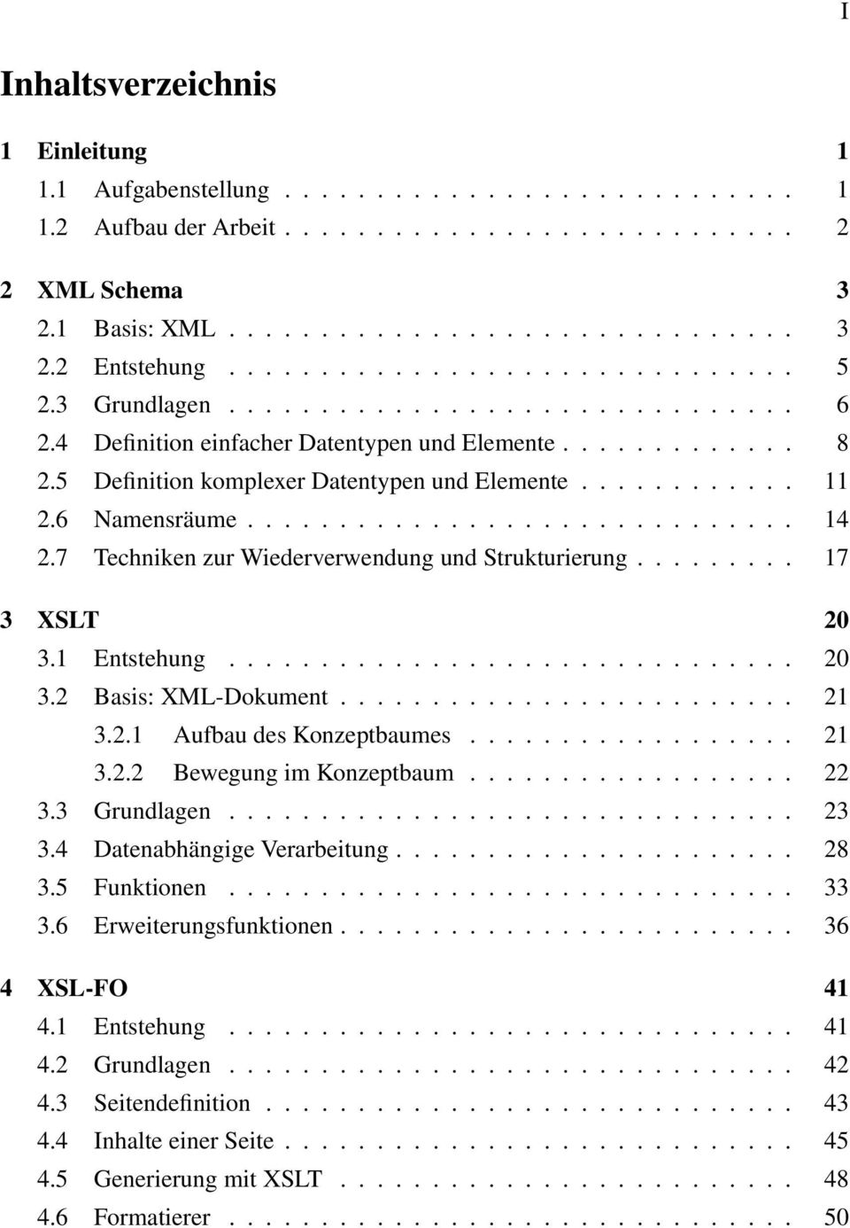 6 Namensräume.............................. 14 2.7 Techniken zur Wiederverwendung und Strukturierung......... 17 3 XSLT 20 3.1 Entstehung............................... 20 3.2 Basis: XML-Dokument.