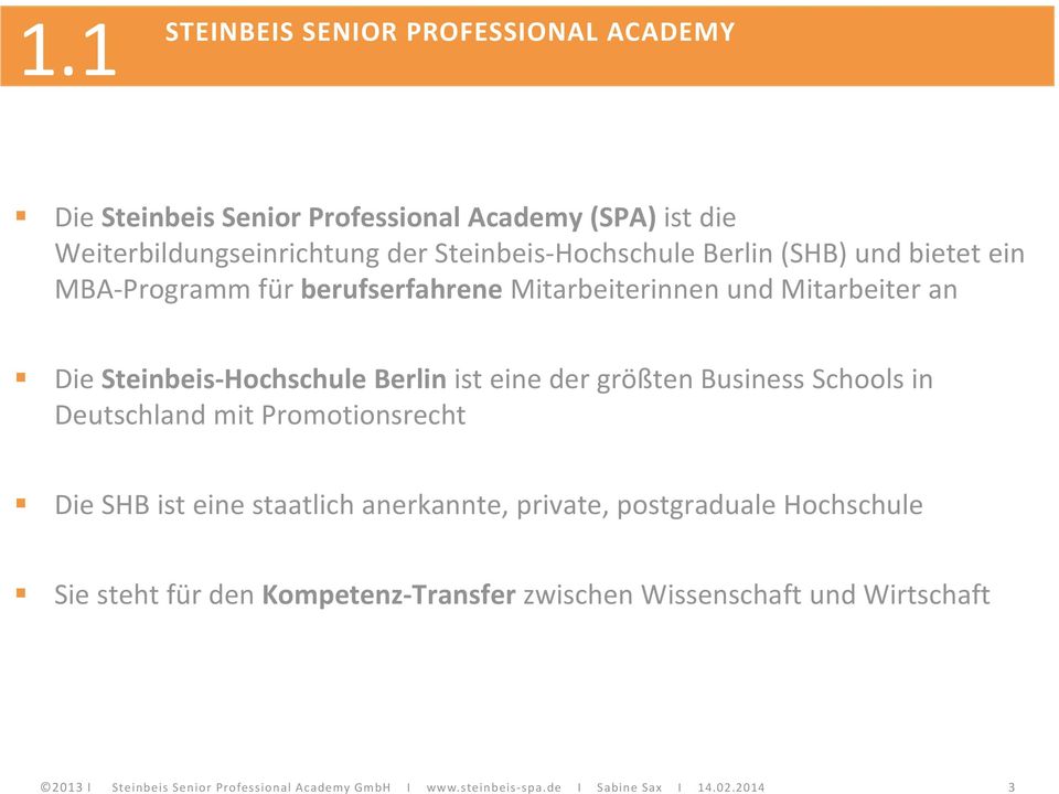 Business Schools in Deutschland mit Promotionsrecht Die SHB ist eine staatlich anerkannte, private, postgraduale Hochschule Sie steht für den