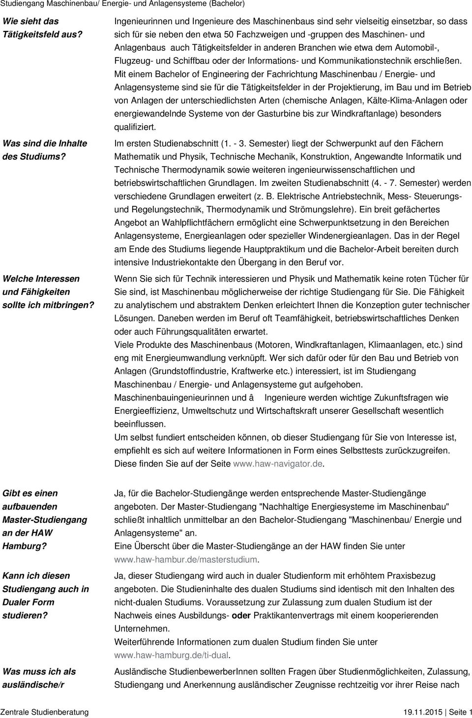 in anderen Branchen wie etwa dem Automobil-, Flugzeug- und Schiffbau oder der Informations- und Kommunikationstechnik erschließen.