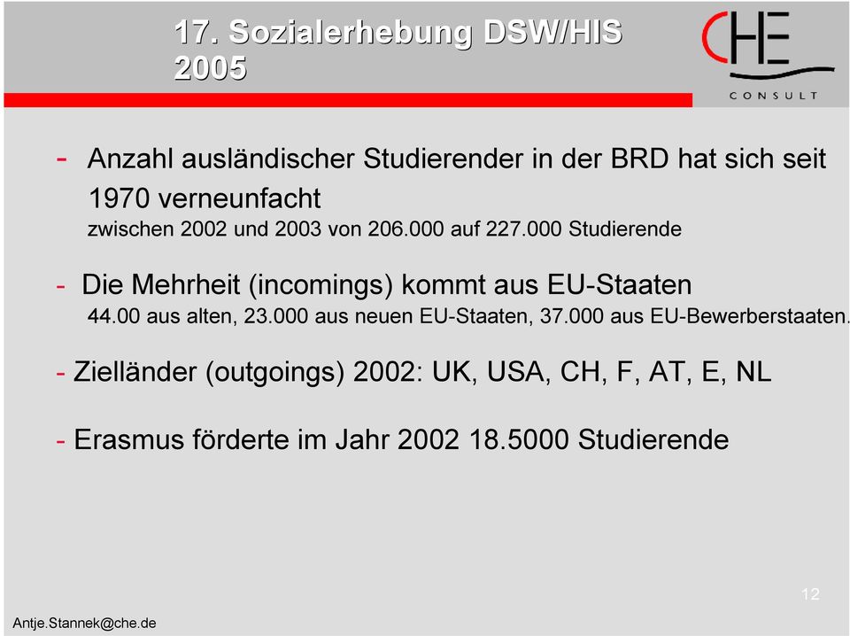 000 Studierende - Die Mehrheit (incomings) kommt aus EU-Staaten 44.00 aus alten, 23.