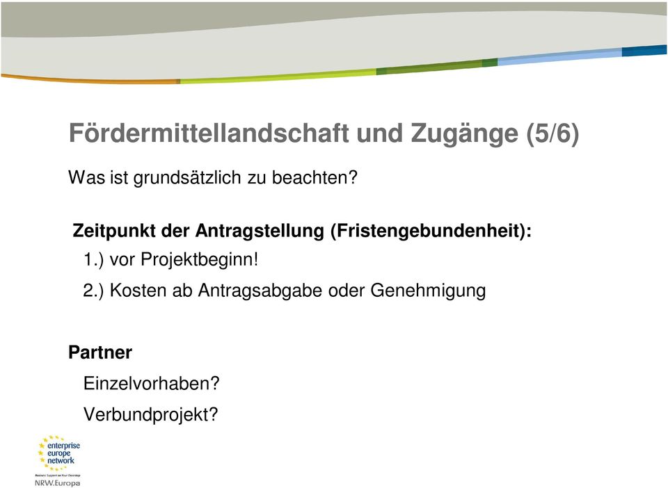 Zeitpunkt der Antragstellung (Fristengebundenheit): 1.