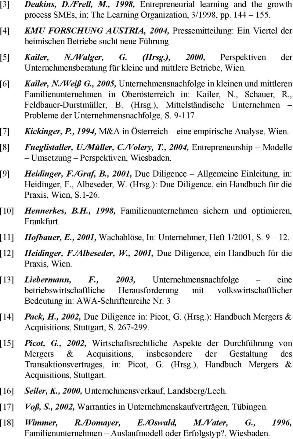 ), 2000, Perspektiven der Unternehmensberatung für kleine und mittlere Betriebe, Wien. [6] Kailer, N./Weiß G.