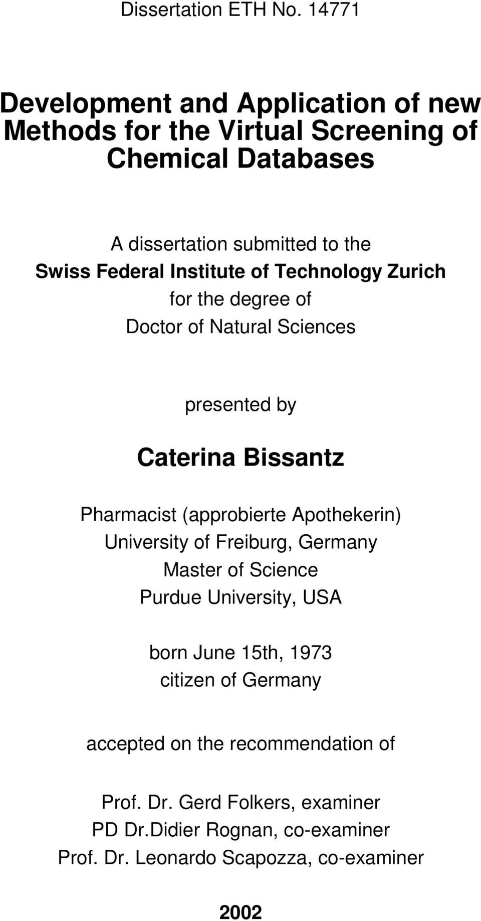 Federal Institute of Technology Zurich for the degree of Doctor of Natural Sciences presented by Caterina Bissantz Pharmacist (approbierte