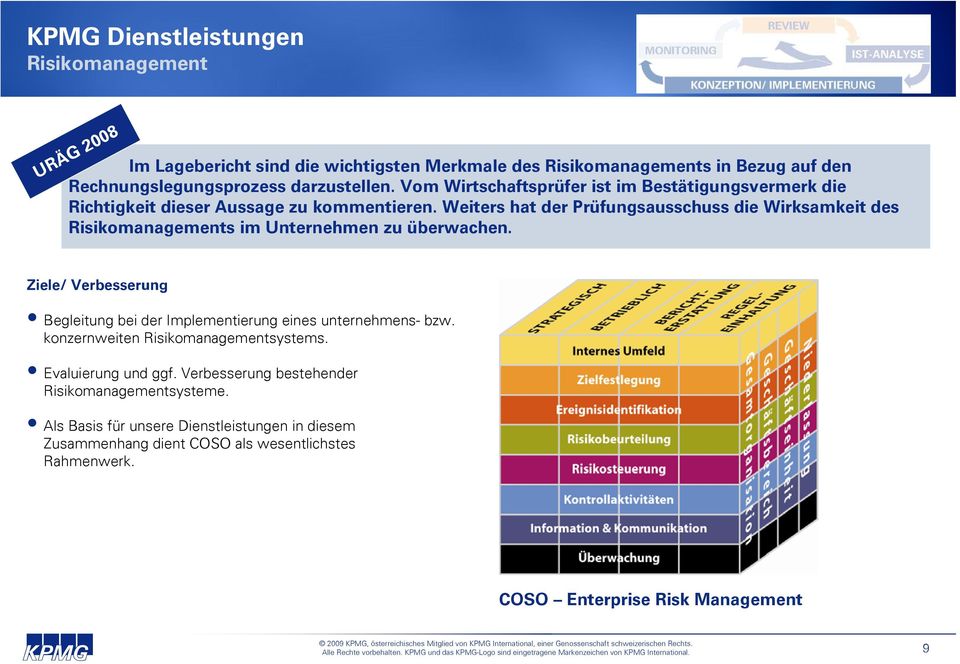 Weiters hat der Prüfungsausschuss die Wirksamkeit des Risikomanagements im Unternehmen zu überwachen. Begleitung bei der Implementierung eines unternehmens- bzw.