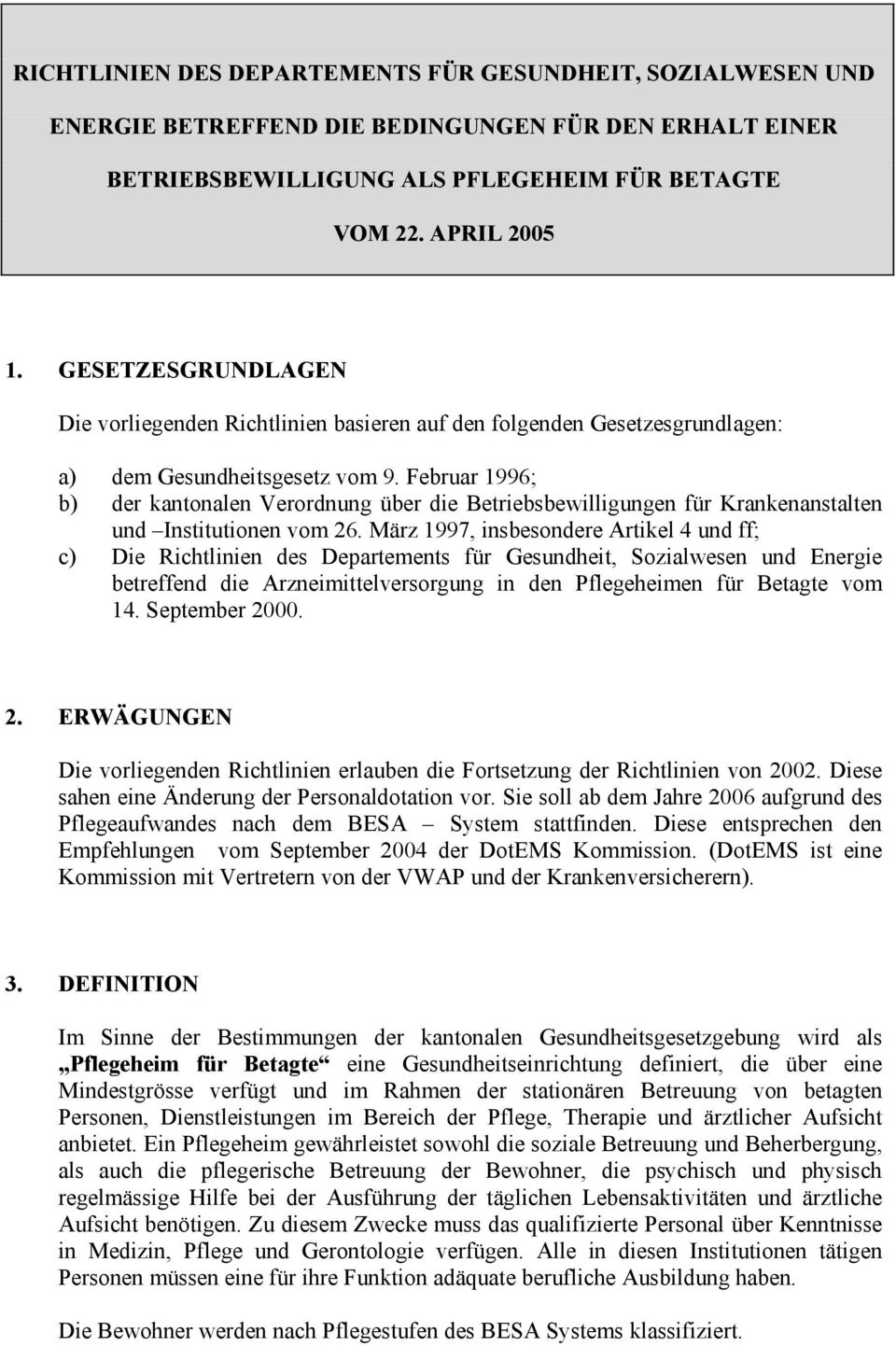 Februar 1996; b) der kantonalen Verordnung über die Betriebsbewilligungen für Krankenanstalten und Institutionen vom 26.