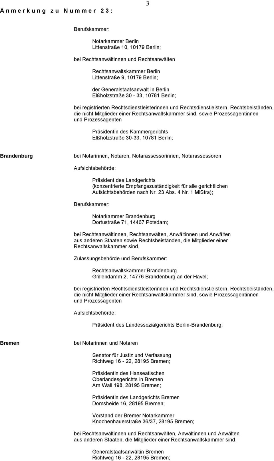 (konzentrierte Empfangszuständigkeit für alle gerichtlichen Aufsichtsbehörden nach Nr. 23 Abs. 4 Nr.