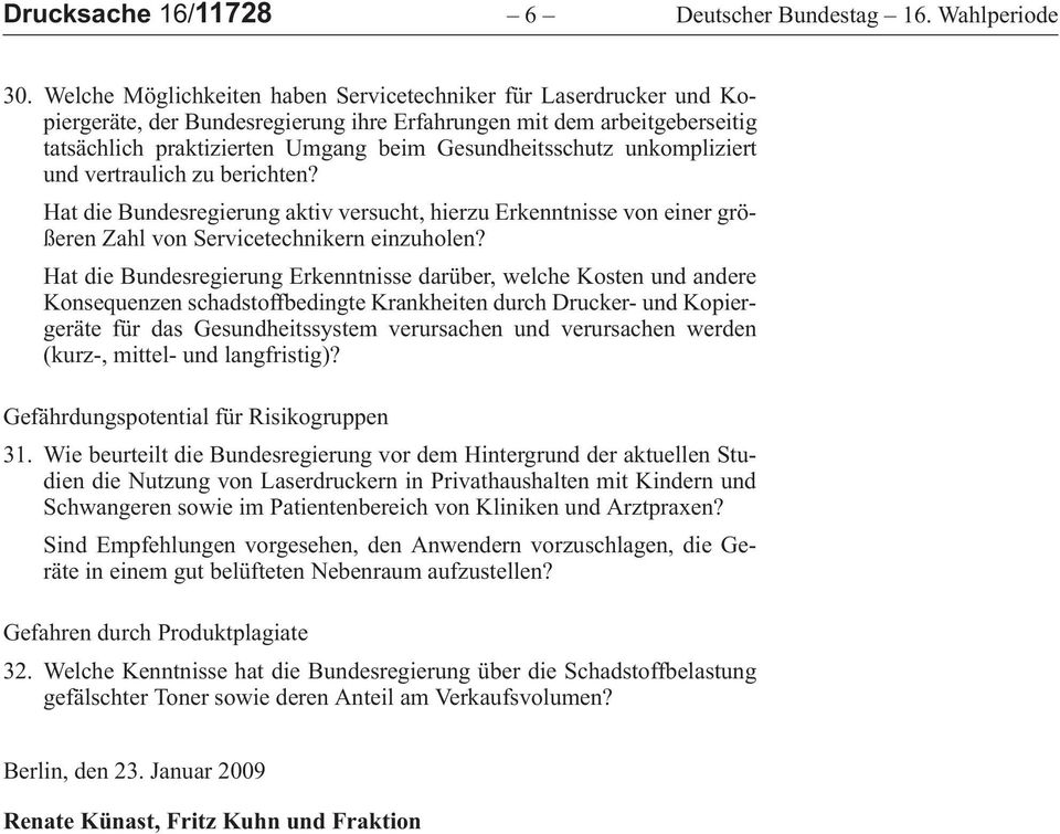 vertraulich zu berichten? HatdieBundesregierungaktivversucht,hierzuErkenntnissevoneinergrößeren Zahl von Servicetechnikern einzuholen?