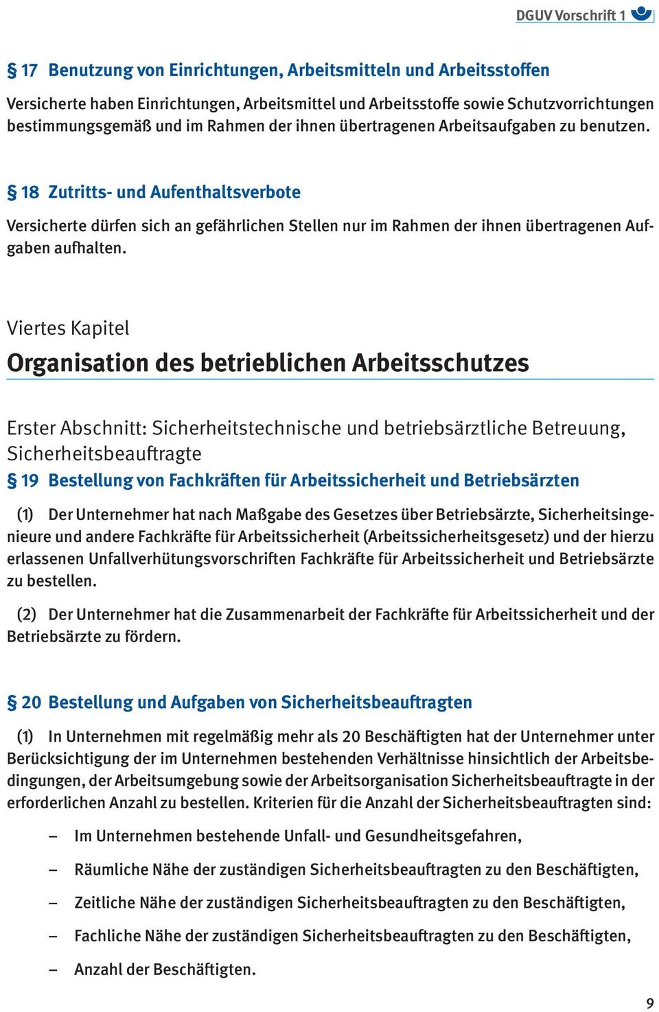 Viertes Kapitel Organisation des betrieblichen Arbeitsschutzes Erster Abschnitt: Sicherheitstechnische und betriebsärztliche Betreuung, Sicherheitsbeauftragte 19 Bestellung von Fachkräften für