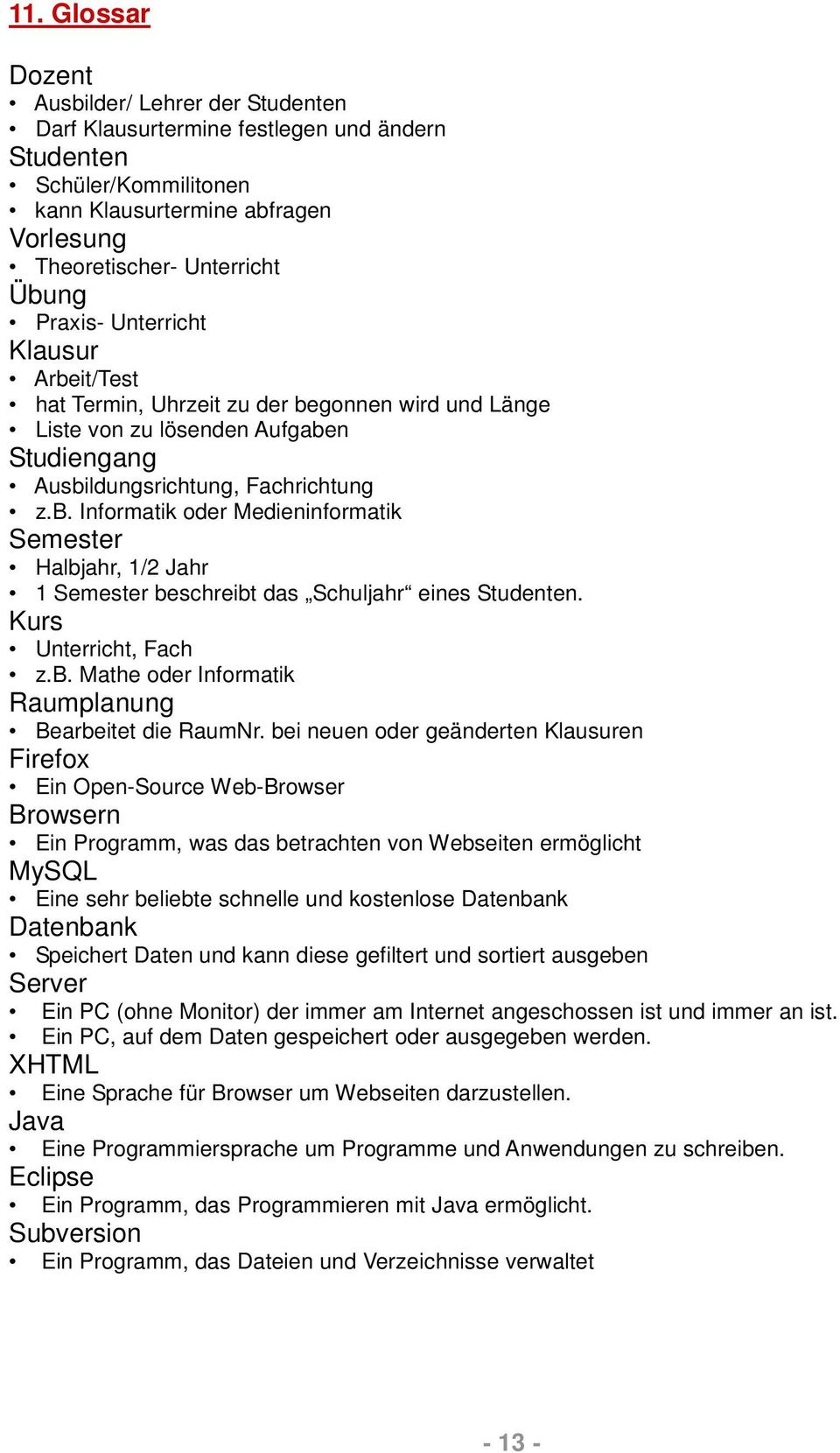 Kurs Unterricht, Fach z.b. Mathe oder Informatik Raumplanung Bearbeitet die RaumNr.