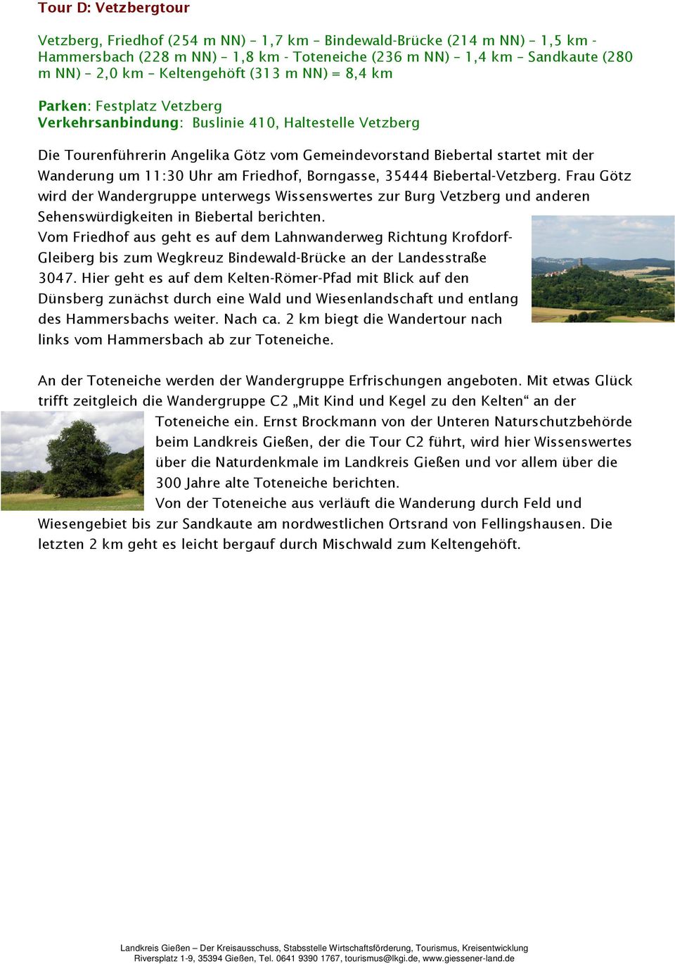Uhr am Friedhof, Borngasse, 35444 Biebertal-Vetzberg. Frau Götz wird der Wandergruppe unterwegs Wissenswertes zur Burg Vetzberg und anderen Sehenswürdigkeiten in Biebertal berichten.