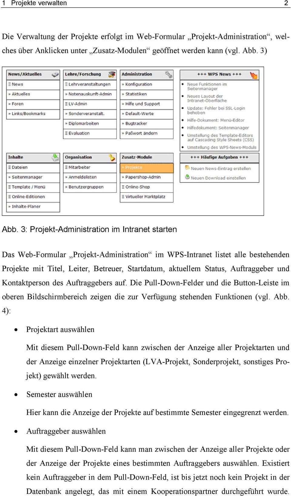 Auftraggeber und Kontaktperson des Auftraggebers auf. Die Pull-Down-Felder und die Button-Leiste im oberen Bildschirmbereich zeigen die zur Verfügung stehenden Funktionen (vgl. Abb.