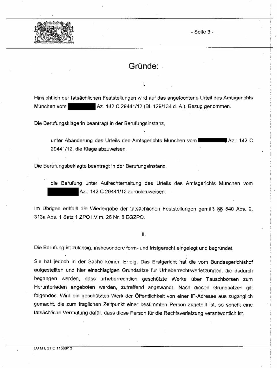 : 142 C Die Berufungsbeklagte beantragt in der Berufungsinstanz, die Berufung unter Aufrechterhaltung des Urteils des Amtsgerichts München vom Az,; 142 C 29441/12 zurückzuweisen.