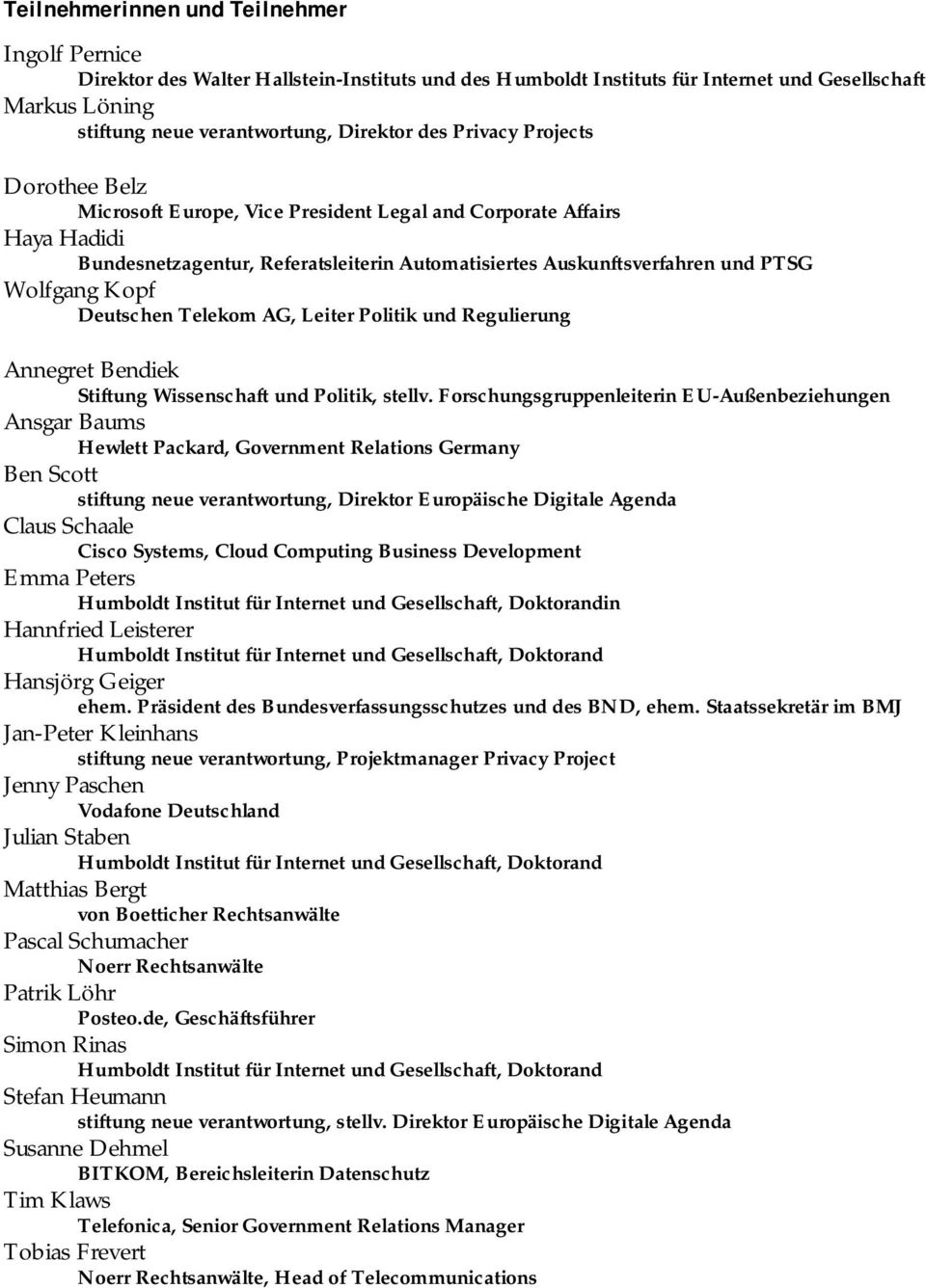 Telekm AG, Leiter Plitik und Regulierung Annegret Bendiek Stiftung Wissenschaft und Plitik, stellv.