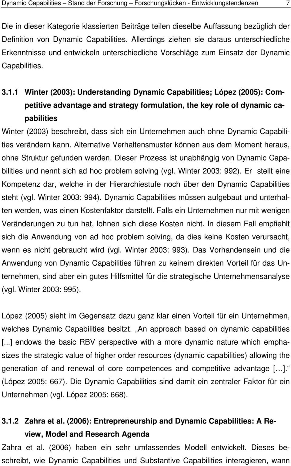 1 Winter (2003): Understanding Dynamic Capabilities; López (2005): Competitive advantage and strategy formulation, the key role of dynamic capabilities Winter (2003) beschreibt, dass sich ein
