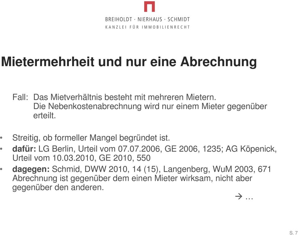 dafür: LG Berlin, Urteil vom 07.07.2006, GE 2006, 1235; AG Köpenick, Urteil vom 10.03.