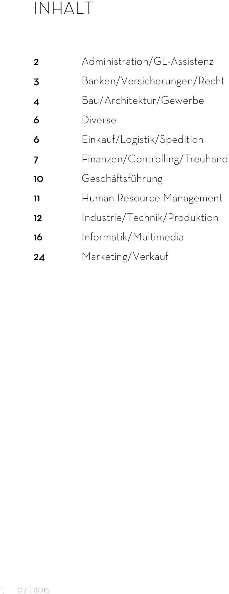 Finanzen/Controlling/Treuhand 10 Geschäftsführung 11 Human Resource