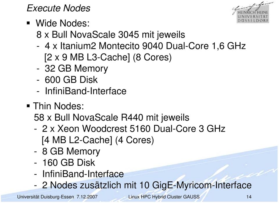 58 x Bull NovaScale R440 mit jeweils - 2 x Xeon Woodcrest 5160 Dual-Core 3 GHz [4 MB L2-Cache] (4