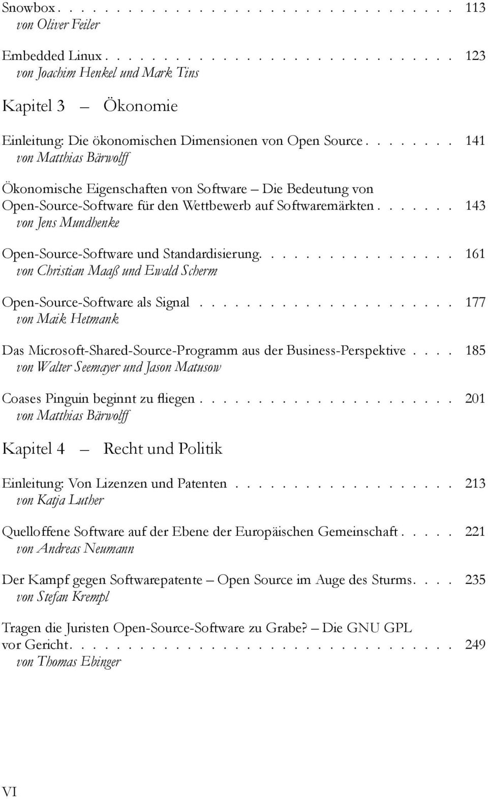 ...... 143 von Jens Mundhenke Open-Source-Software und Standardisierung................. 161 von Christian Maaÿ und Ewald Scherm Open-Source-Software als Signal.
