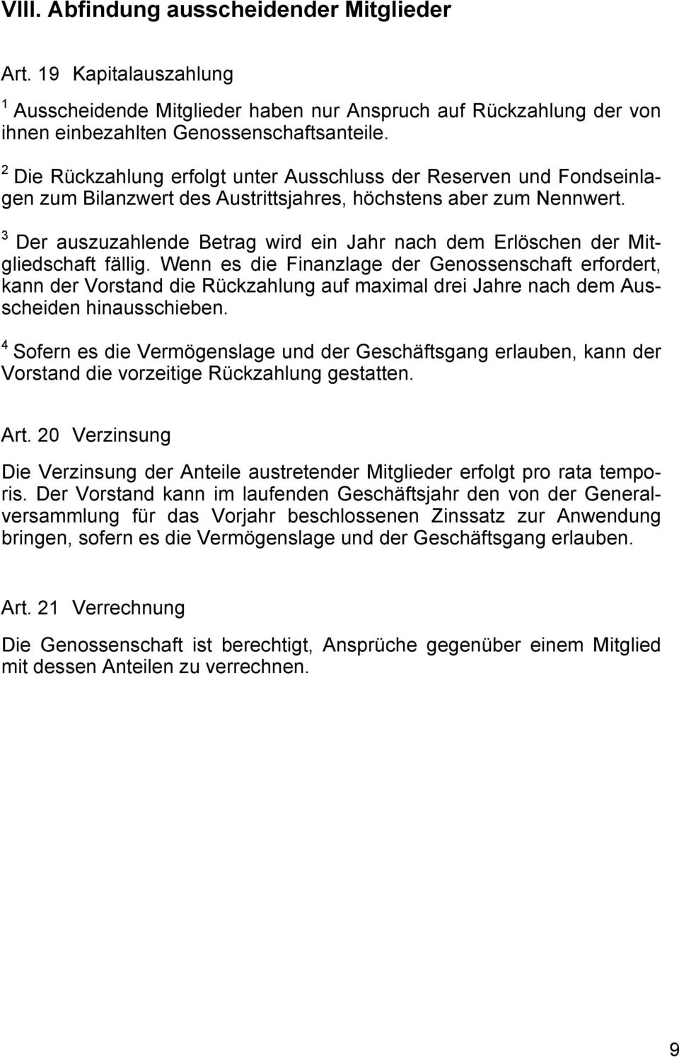 Der auszuzahlende Betrag wird ein Jahr nach dem Erlöschen der Mitgliedschaft fällig.