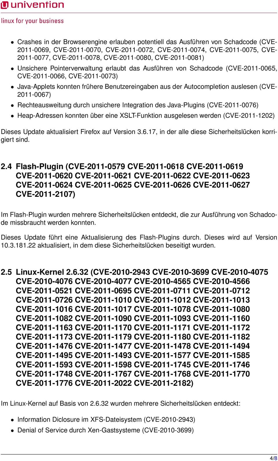 auslesen (CVE- 2011-0067) Rechteausweitung durch unsichere Integration des Java-Plugins (CVE-2011-0076) Heap-Adressen konnten über eine XSLT-Funktion ausgelesen werden (CVE-2011-1202) Dieses Update
