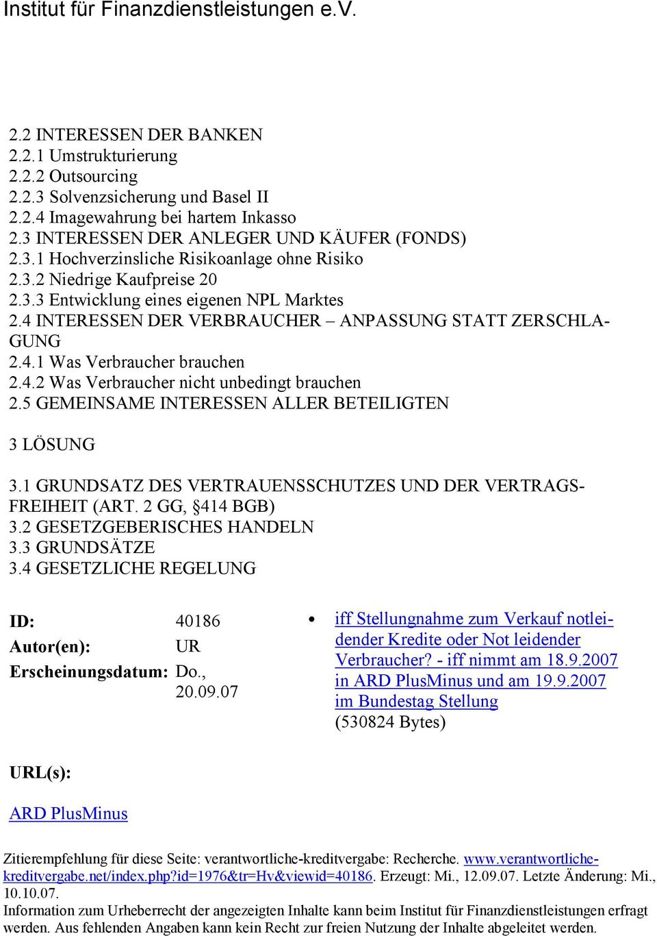 5 GEMEINSAME INTERESSEN ALLER BETEILIGTEN 3 LÖSUNG 3.1 GRUNDSATZ DES VERTRAUENSSCHUTZES UND DER VERTRAGS- FREIHEIT (ART. 2 GG, 414 BGB) 3.2 GESETZGEBERISCHES HANDELN 3.3 GRUNDSÄTZE 3.