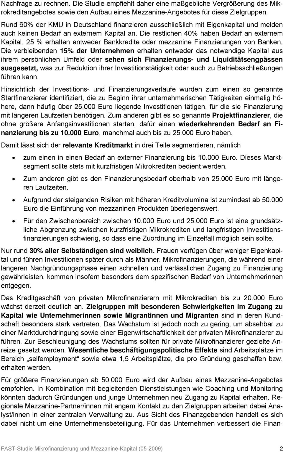 25 % erhalten entweder Bankkredite oder mezzanine Finanzierungen von Banken.