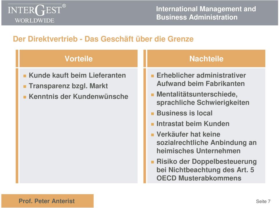 Mentalitätsunterschiede, sprachliche Schwierigkeiten Business is local Intrastat beim Kunden Verkäufer hat keine