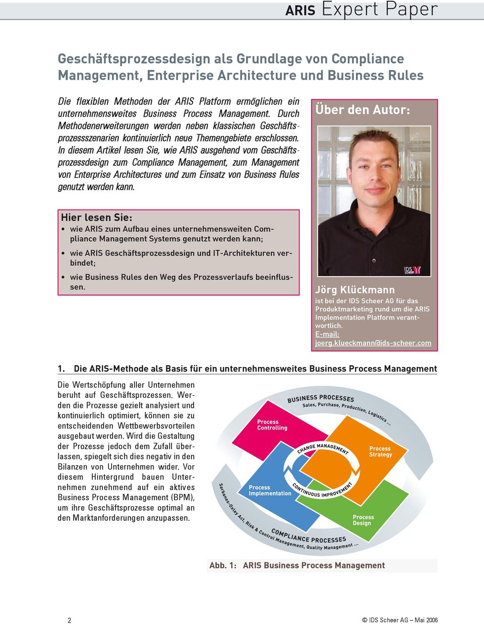 In diesem Artikel lesen Sie, wie ARIS ausgehend vom Geschäftsprozessdesign zum Compliance Management, zum Management von Enterprise Architectures und zum Einsatz von Business Rules genutzt werden