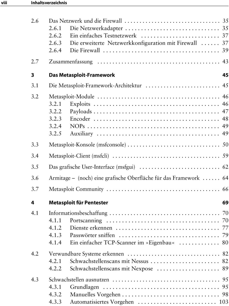 1 Die Metasploit-Framework-Architektur......................... 45 3.2 Metasploit-Module......................................... 46 3.2.1 Exploits........................................ 46 3.2.2 Payloads.