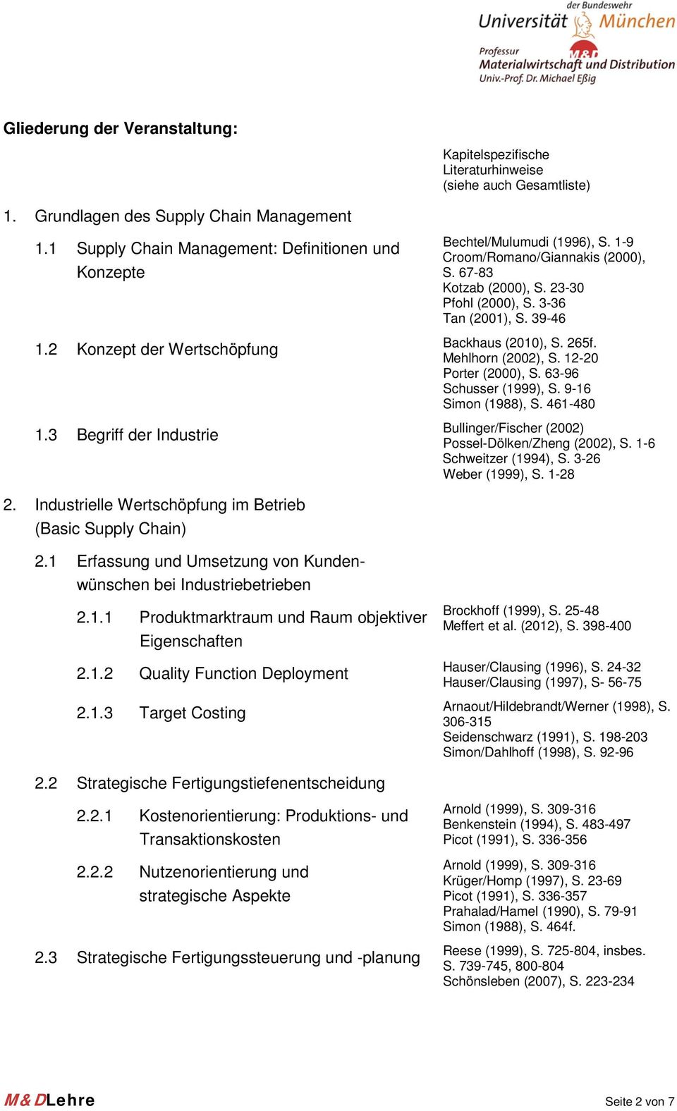 39-46 Backhaus (2010), S. 265f. Mehlhorn (2002), S. 12-20 Porter (2000), S. 63-96 Schusser (1999), S. 9-16 Simon (1988), S. 461-480 Bullinger/Fischer (2002) Possel-Dölken/Zheng (2002), S.
