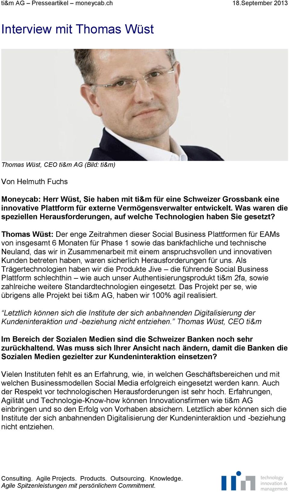 Thomas Wüst: Der enge Zeitrahmen dieser Social Business Plattformen für EAMs von insgesamt 6 Monaten für Phase 1 sowie das bankfachliche und technische Neuland, das wir in Zusammenarbeit mit einem