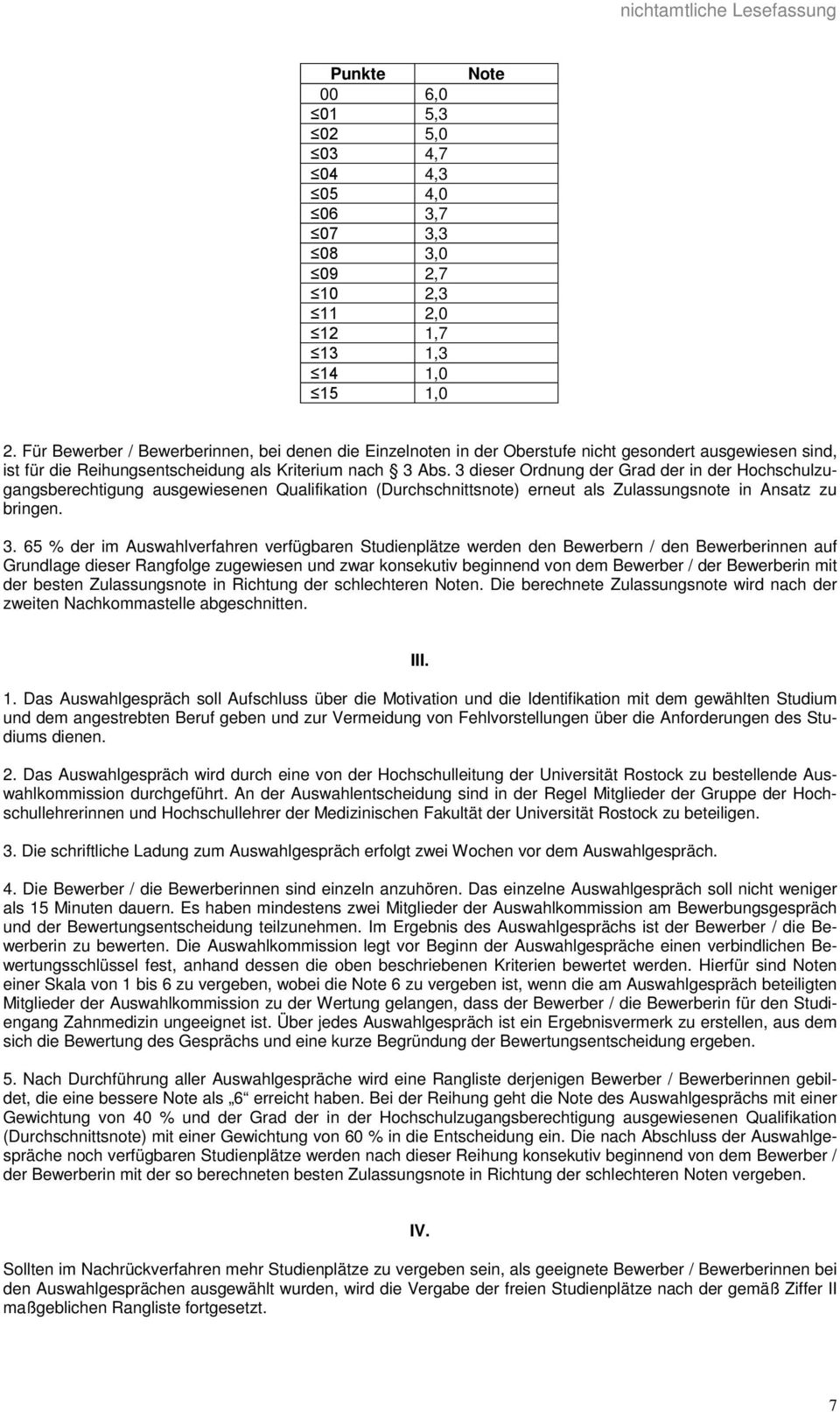 3 dieser Ordnung der Grad der in der Hochschulzugangsberechtigung ausgewiesenen Qualifikation (Durchschnittsnote) erneut als Zulassungsnote in Ansatz zu bringen. 3.