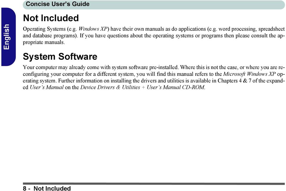 System Software Your computer may already come with system software pre-installed.