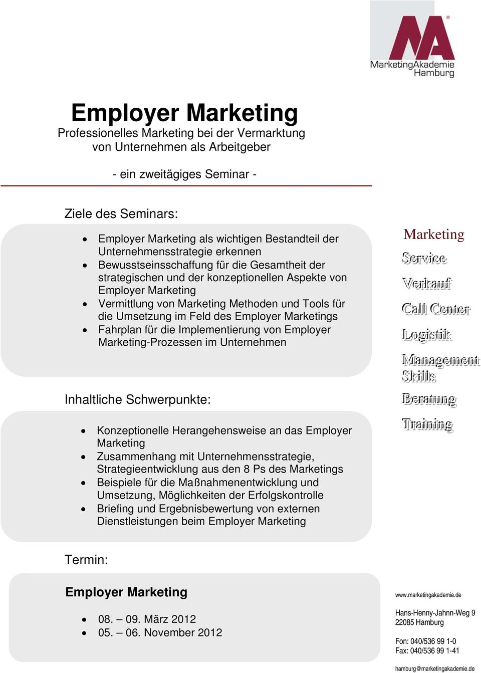 Employer Marketings Fahrplan für die Implementierung von Employer Marketing-Prozessen im Unternehmen Inhaltliche Schwerpunkte: Konzeptionelle Herangehensweise an das Employer Marketing Zusammenhang