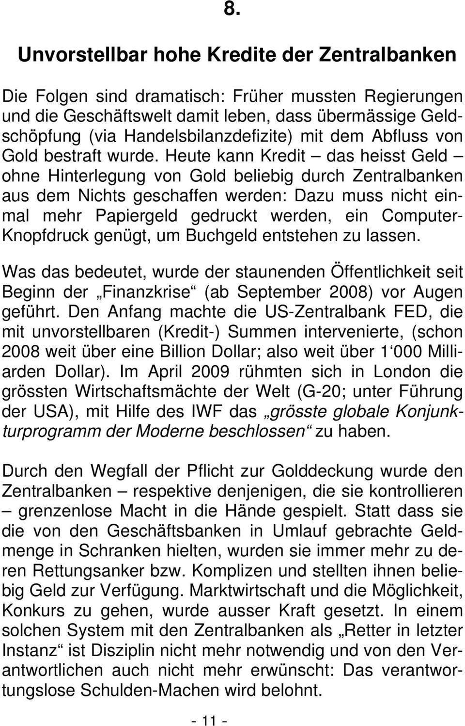 dem Abfluss von Gold bestraft wurde.