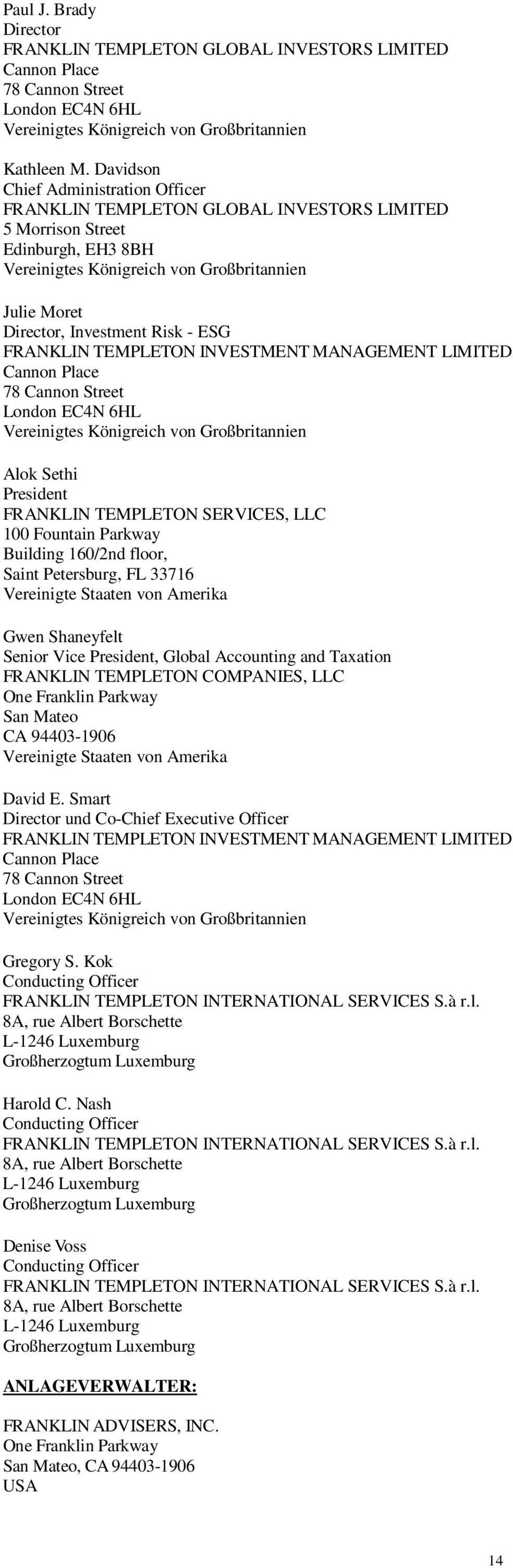 - ESG FRANKLIN TEMPLETON INVESTMENT MANAGEMENT LIMITED Cannon Place 78 Cannon Street London EC4N 6HL Vereinigtes Königreich von Großbritannien Alok Sethi President FRANKLIN TEMPLETON SERVICES, LLC