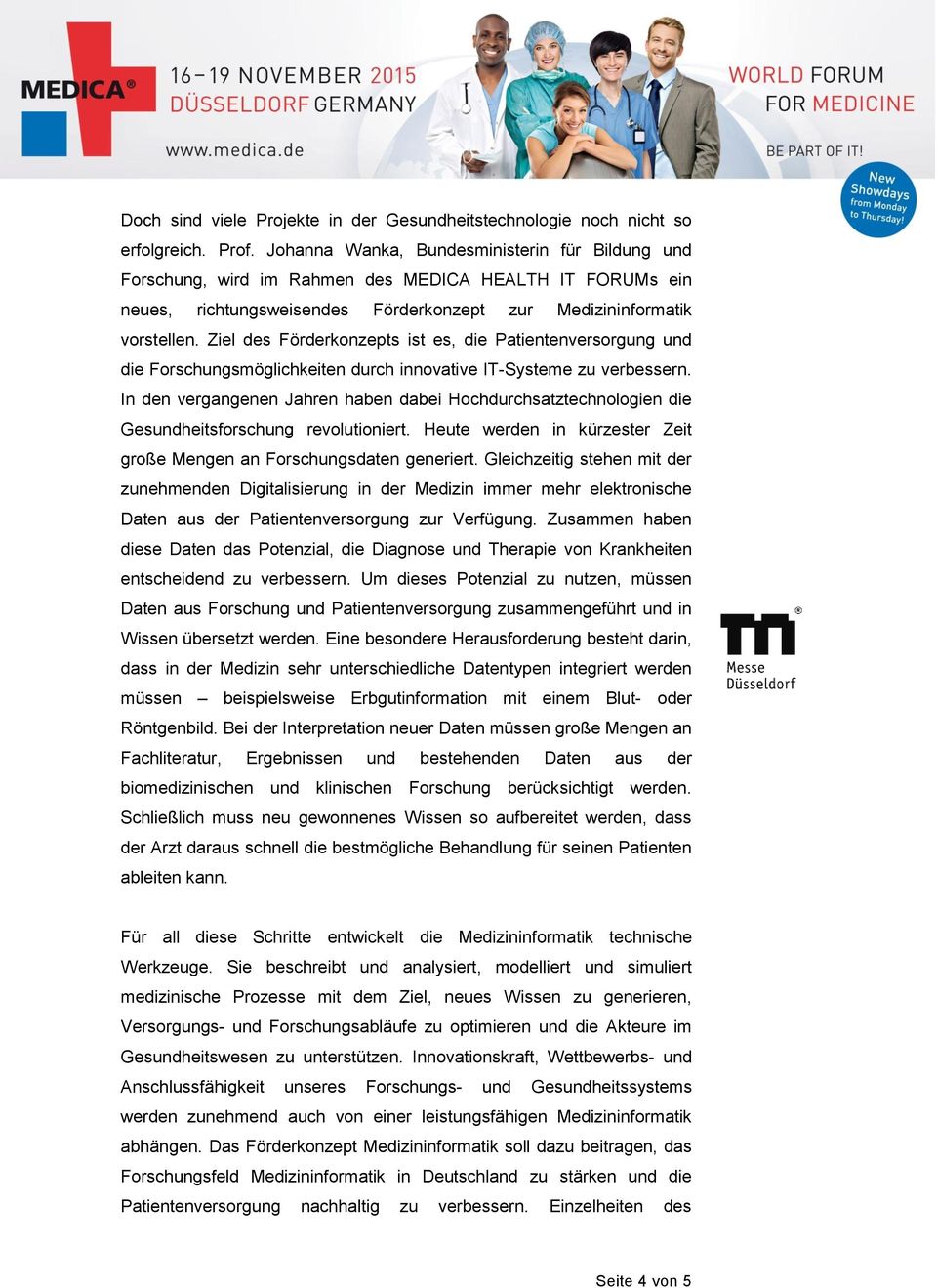 Ziel des Förderkonzepts ist es, die Patientenversorgung und die Forschungsmöglichkeiten durch innovative IT-Systeme zu verbessern.