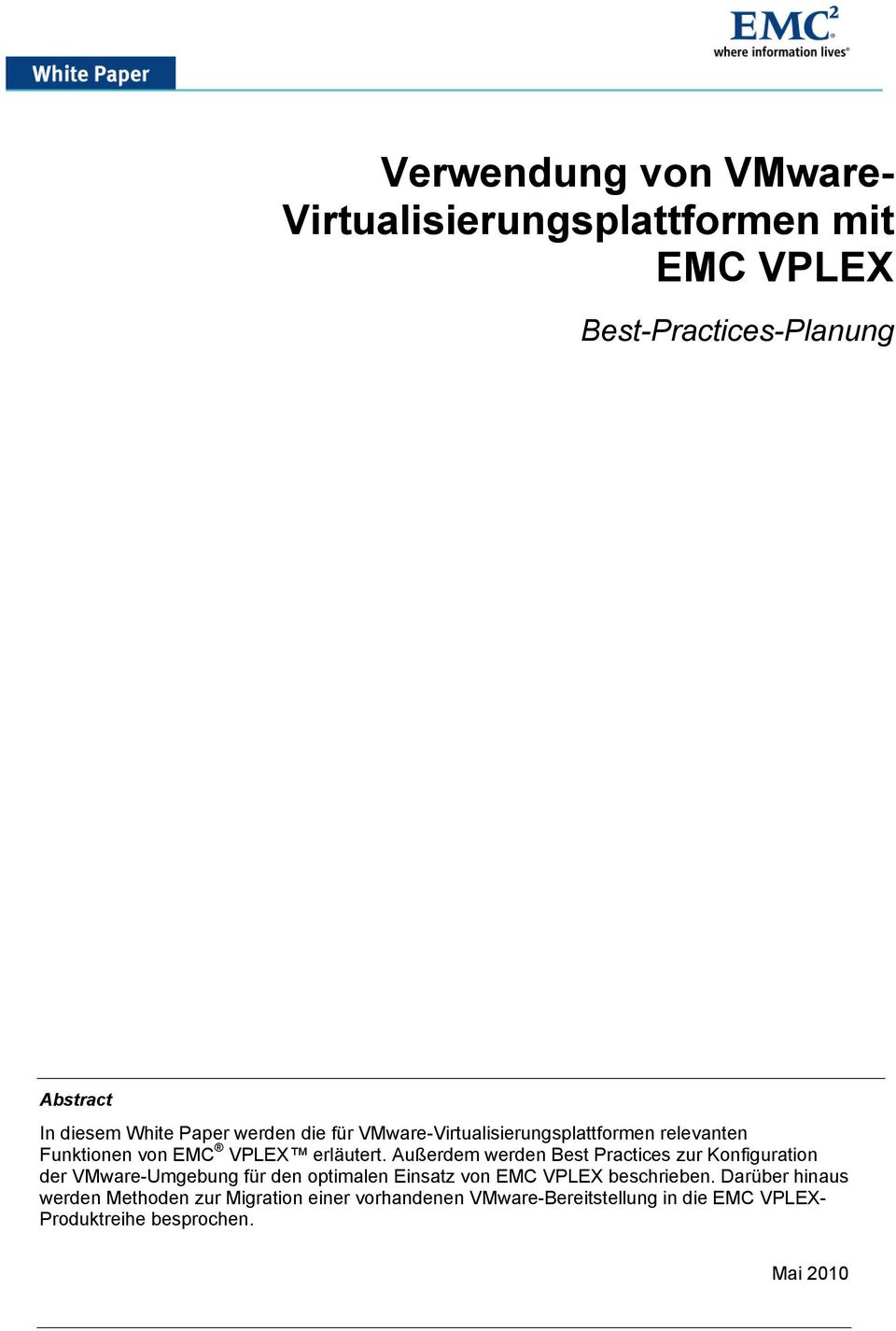 Außerdem werden Best Practices zur Konfiguration der VMware-Umgebung für den optimalen Einsatz von EMC VPLEX
