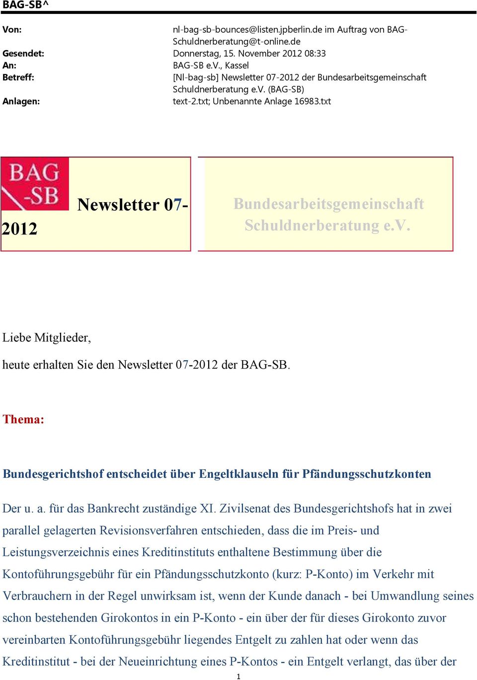 Thema: Bundesgerichtshof entscheidet über Engeltklauseln für Pfändungsschutzkonten Der u. a. für das Bankrecht zuständige XI.