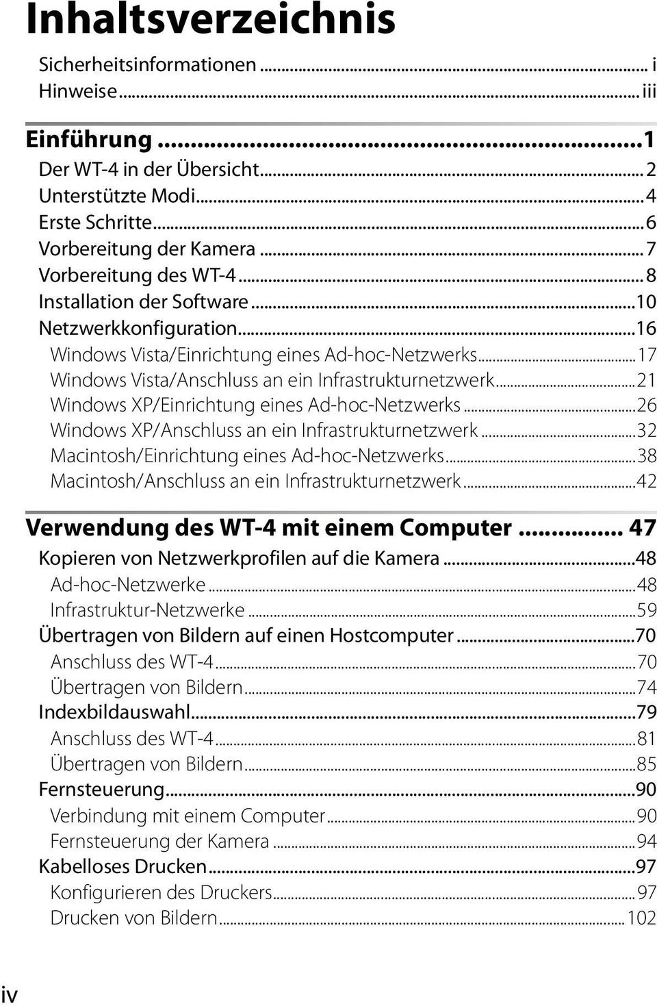 ..21 Windows XP/Einrichtung eines Ad-hoc-Netzwerks...26 Windows XP/Anschluss an ein Infrastrukturnetzwerk...32 Macintosh/Einrichtung eines Ad-hoc-Netzwerks.