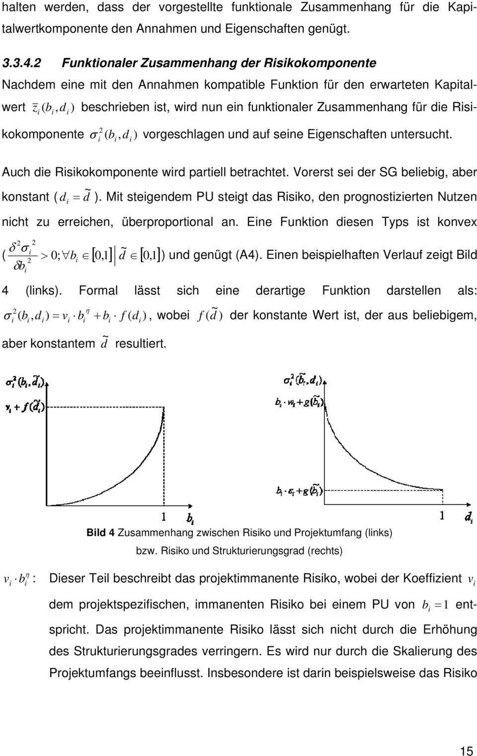 kokomponente ( b, d ) vorgeschlagen und auf sene Egenschaften untersucht. Auch de Rskokomponente wrd partell betrachtet. Vorerst se der SG belebg, aber ~ konstant ( d d ).