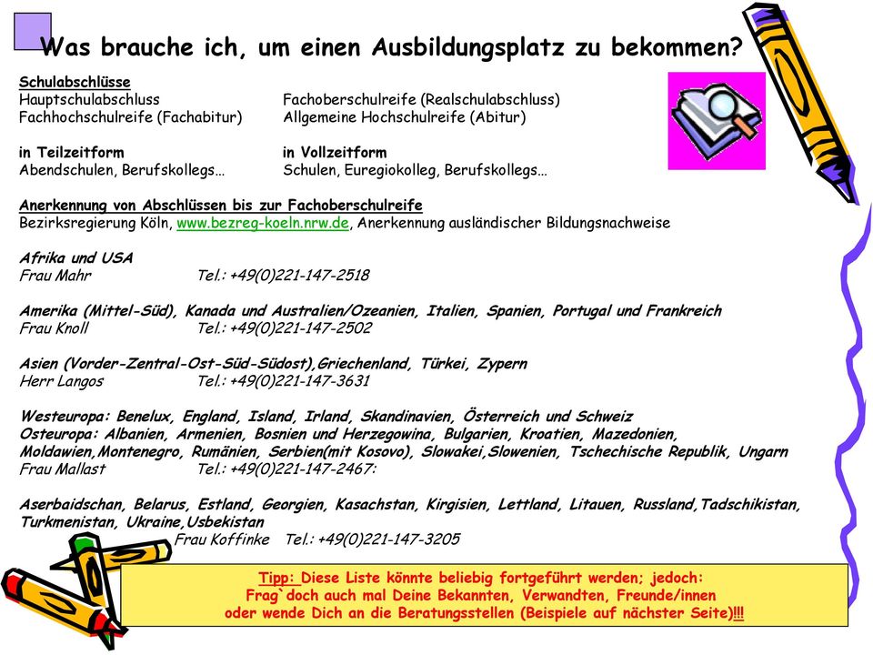 Vollzeitform Schulen, Euregiokolleg, Berufskollegs Anerkennung von Abschlüssen bis zur Fachoberschulreife Bezirksregierung Köln, www.bezreg-koeln.nrw.