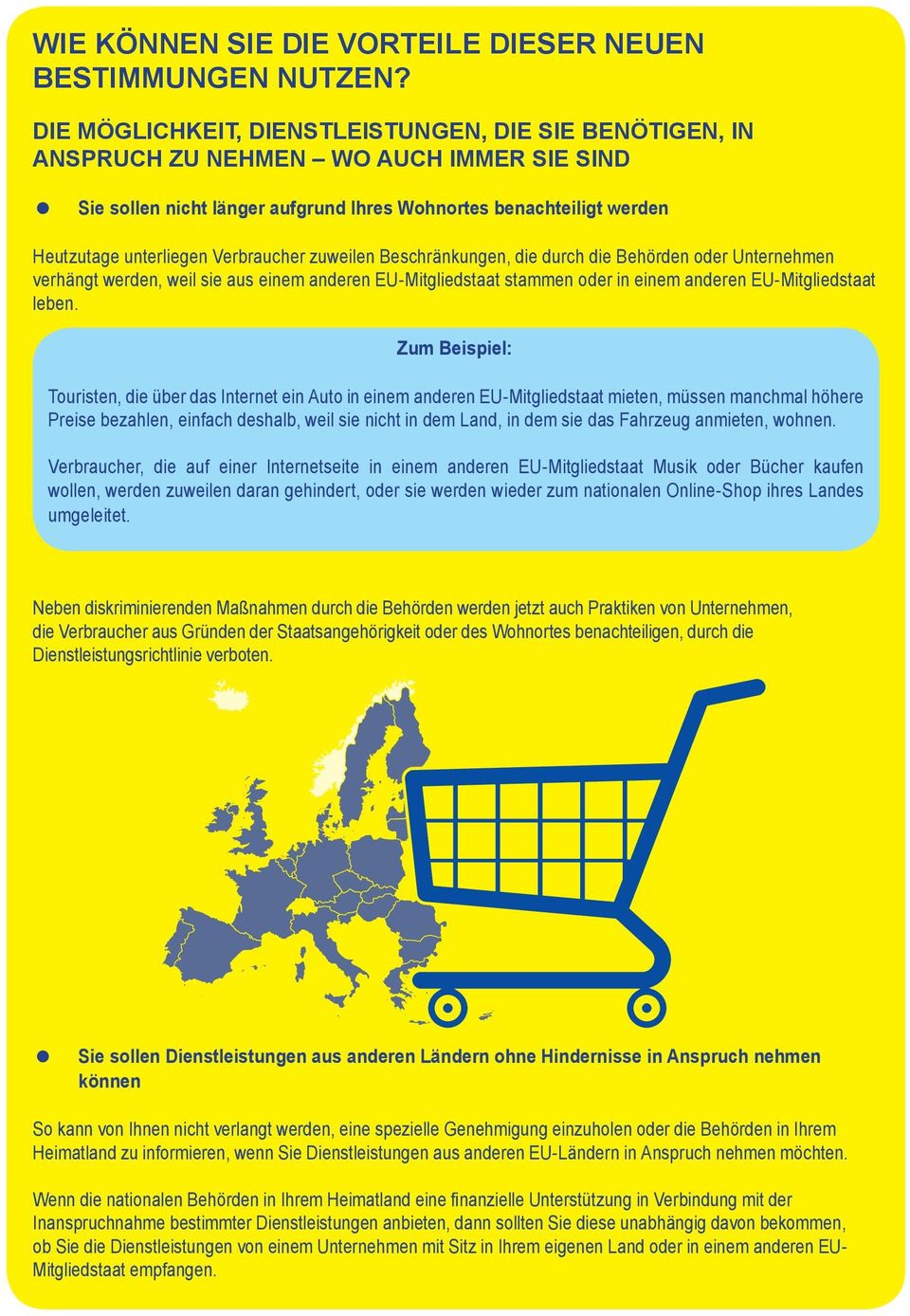 Verbraucher zuweilen Beschränkungen, die durch die Behörden der Unternehmen verhängt werden, weil sie aus einem anderen EU-Mitgliedstaat stammen der in einem anderen EU-Mitgliedstaat leben.