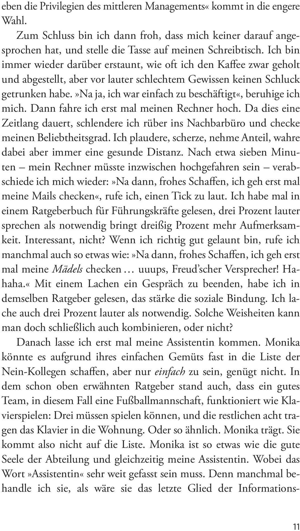 »na ja, ich war einfach zu beschäftigt«, beruhige ich mich. Dann fahre ich erst mal meinen Rechner hoch.