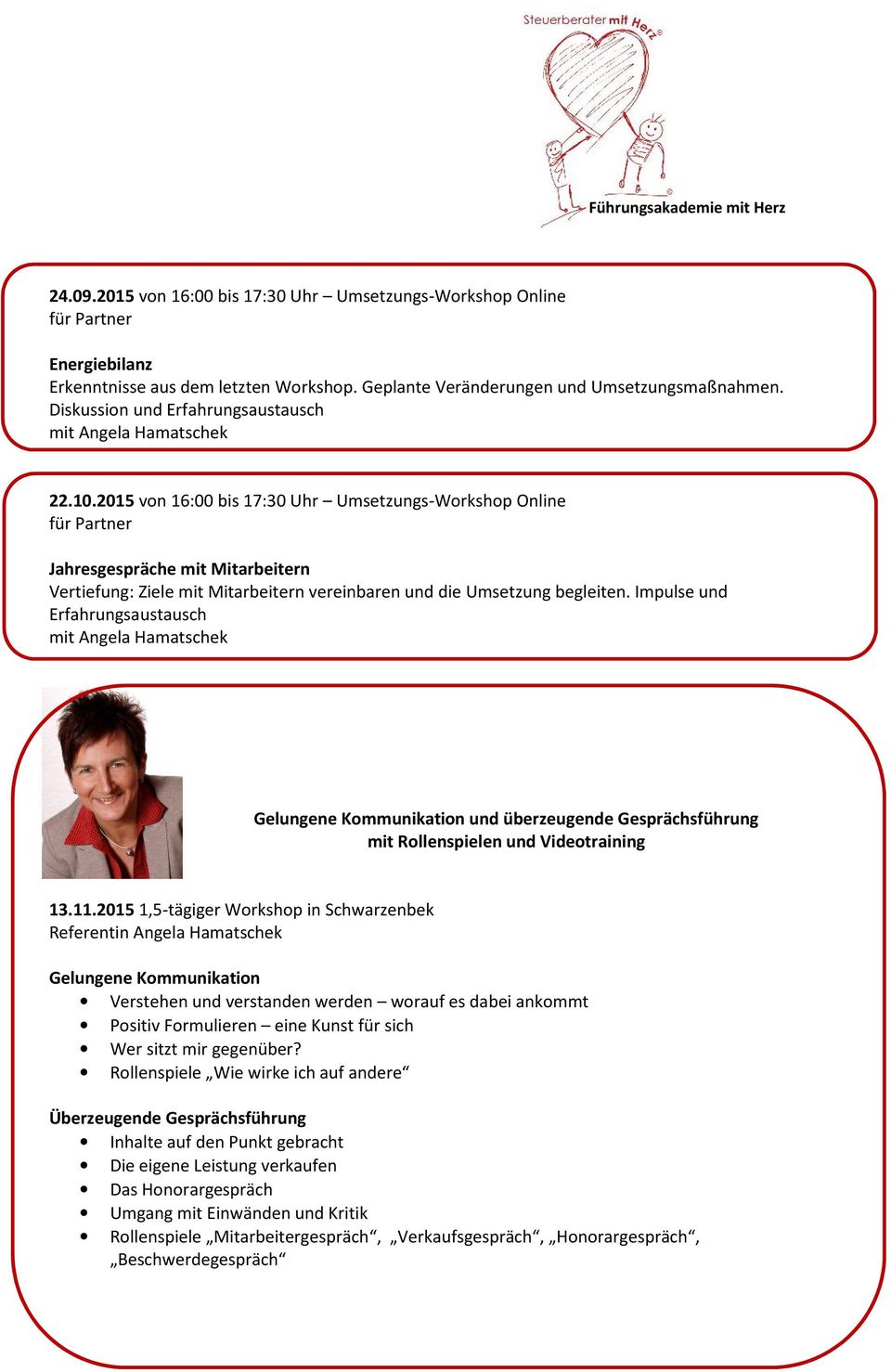 2015 von 16:00 bis 17:30 Uhr Umsetzungs-Workshop Online Jahresgespräche mit Mitarbeitern Vertiefung: Ziele mit Mitarbeitern vereinbaren und die Umsetzung begleiten.