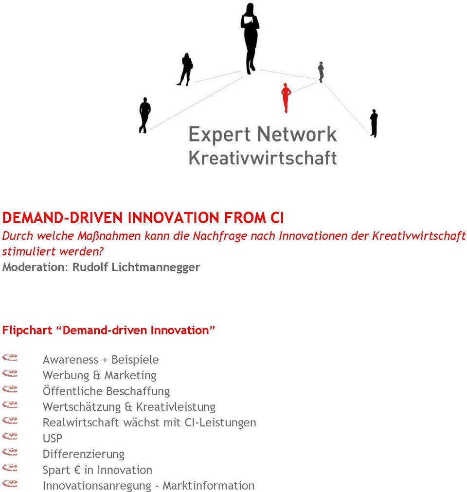 Moderation: Rudolf Lichtmannegger Flipchart Demand-driven Innovation Awareness + Beispiele Werbung &