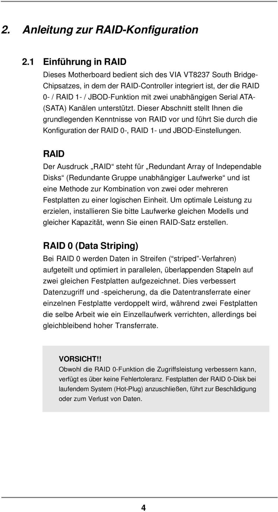 unabhängigen Serial ATA- (SATA) Kanälen unterstützt.