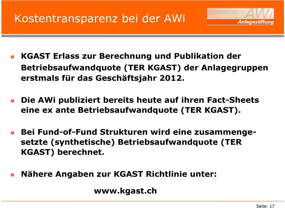 Die AWi publiziert bereits heute auf ihren Fact-Sheets eine ex ante Betriebsaufwandquote (TER KGAST).