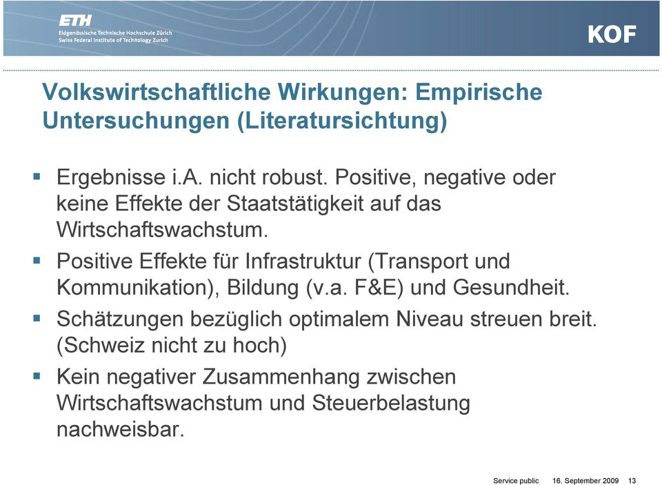 Positive Effekte für Infrastruktur (Transport und Kommunikation), Bildung (v.a. F&E) und Gesundheit.
